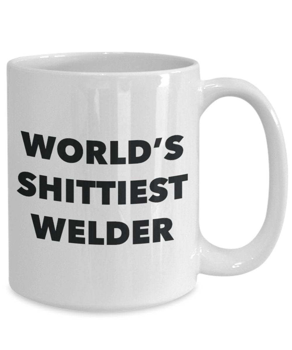 Welder Coffee Mug - World's Shittiest Welder - Gifts for Welder - Funny Novelty Birthday Present Idea - Can Add To Gift Bag Basket Box Set