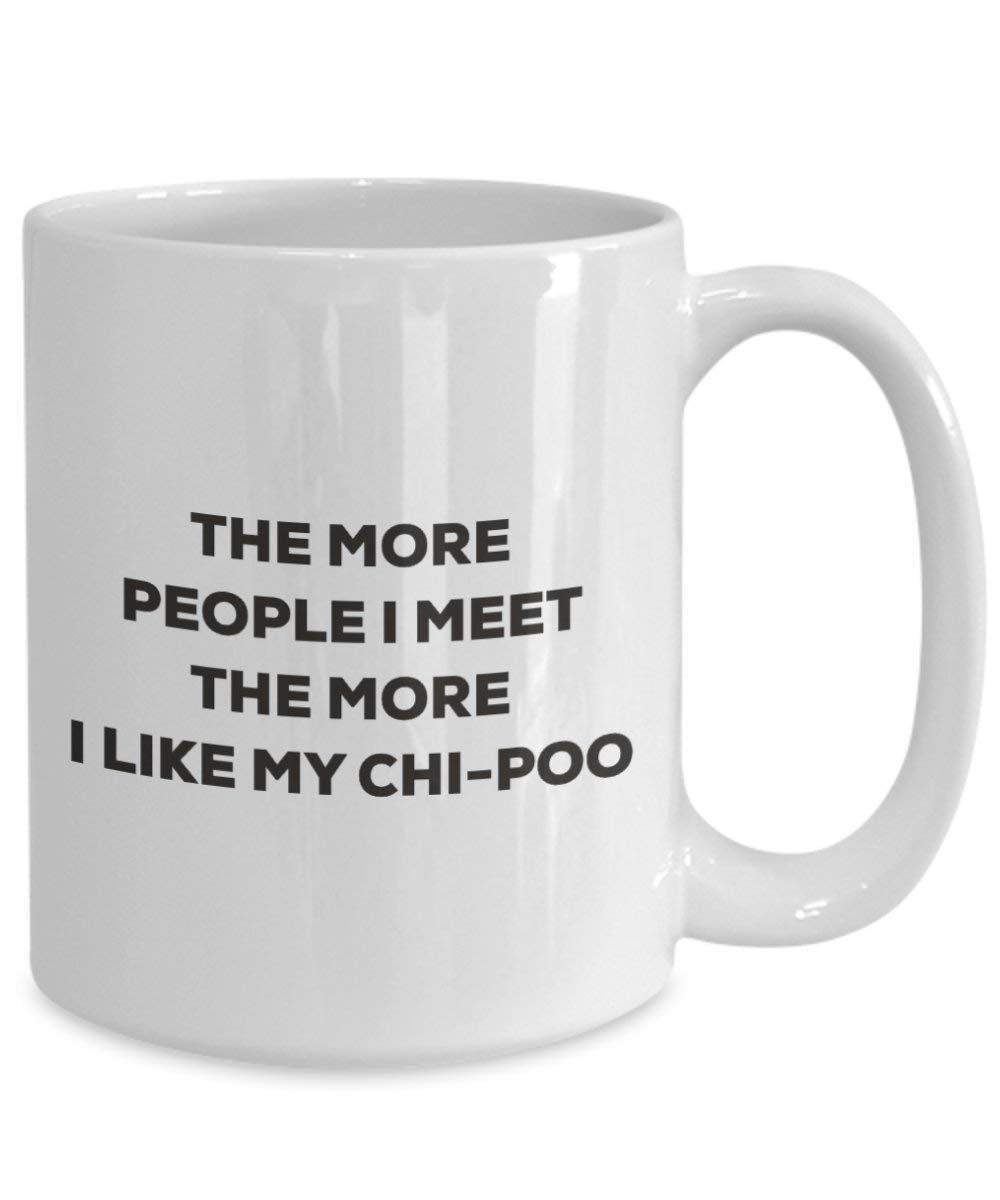 The more people I meet the more I like my Chi-poo Mug - Funny Coffee Cup - Christmas Dog Lover Cute Gag Gifts Idea