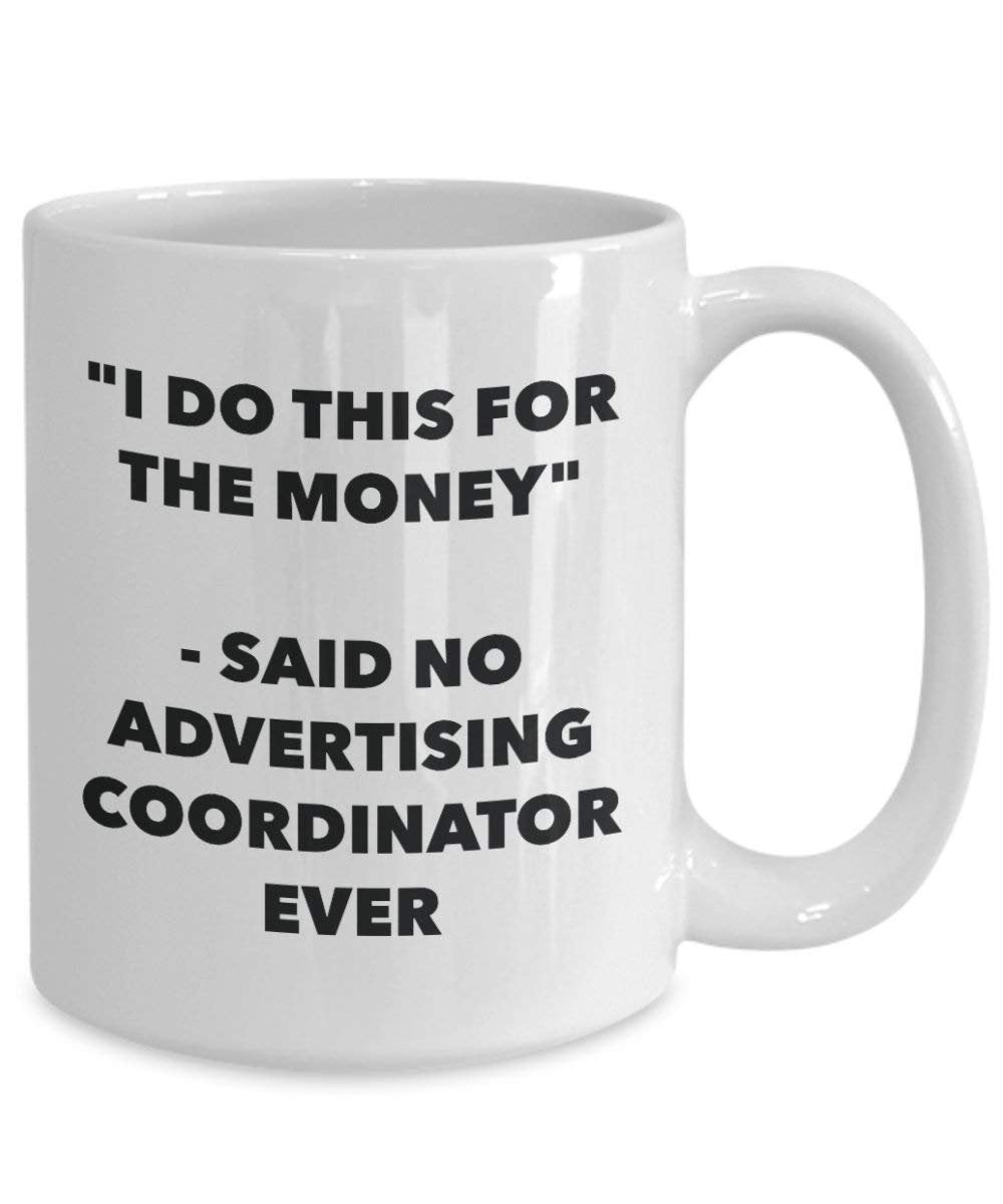 I Do CE pour l'argent – dit pas de la publicité Coordinator jamais Mug rigolo – Tasse à café – Fantaisie anniversaire Idée de Gag cadeaux de Noël 11oz blanc