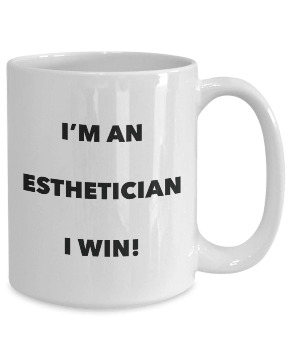 I'm an Esthetician Mug I win - Funny Coffee Cup - Novelty Birthday Christmas Gag Gifts Idea