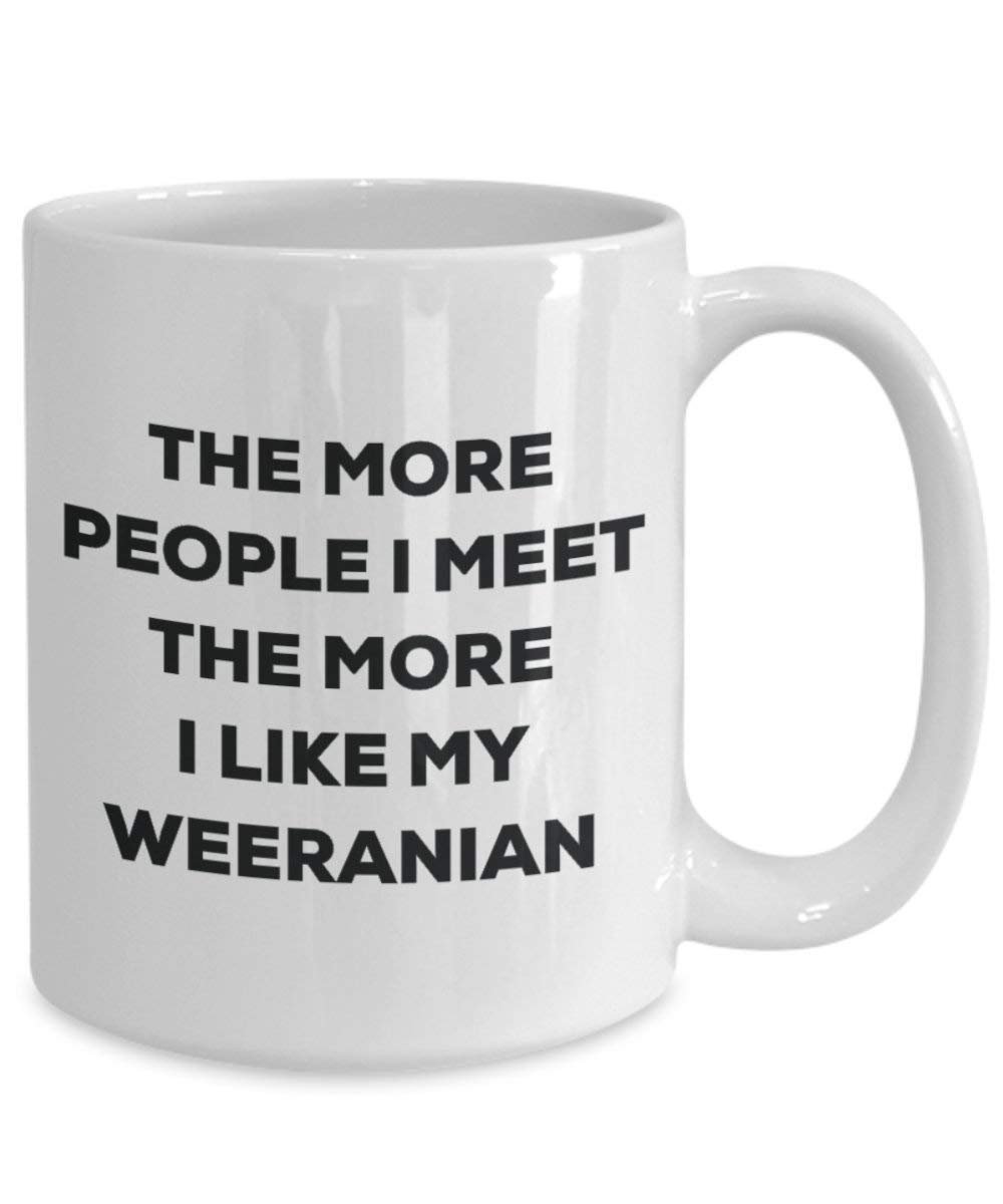 Le plus de personnes I Meet the More I Like My Weeranian Mug de Noël – Funny Tasse à café – amateur de chien mignon Gag Gifts Idée 15oz blanc