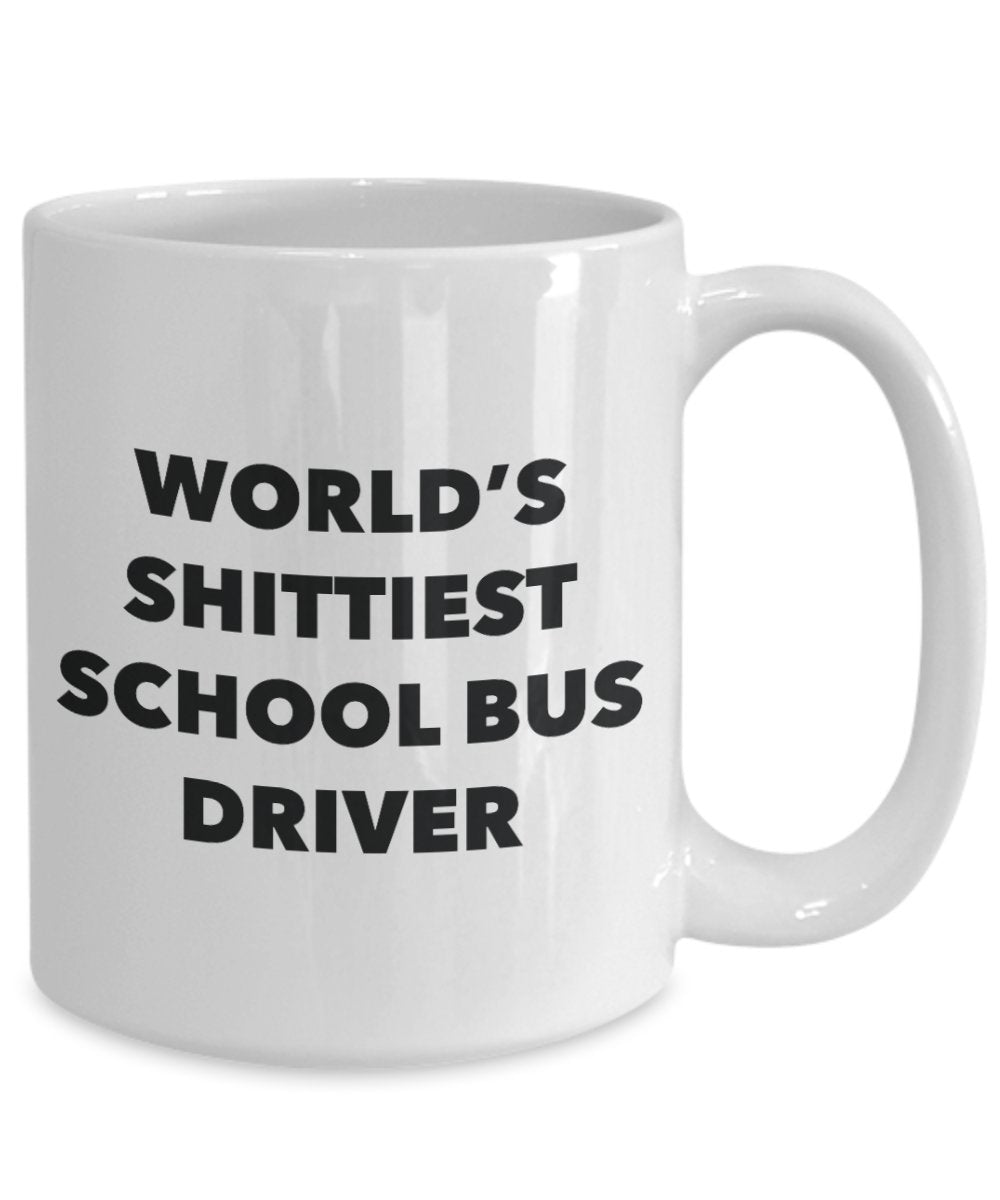 School Bus Driver Coffee Mug - World's Shittiest School Bus Driver - Gifts for School Bus Driver - Funny Novelty Birthday Present Idea