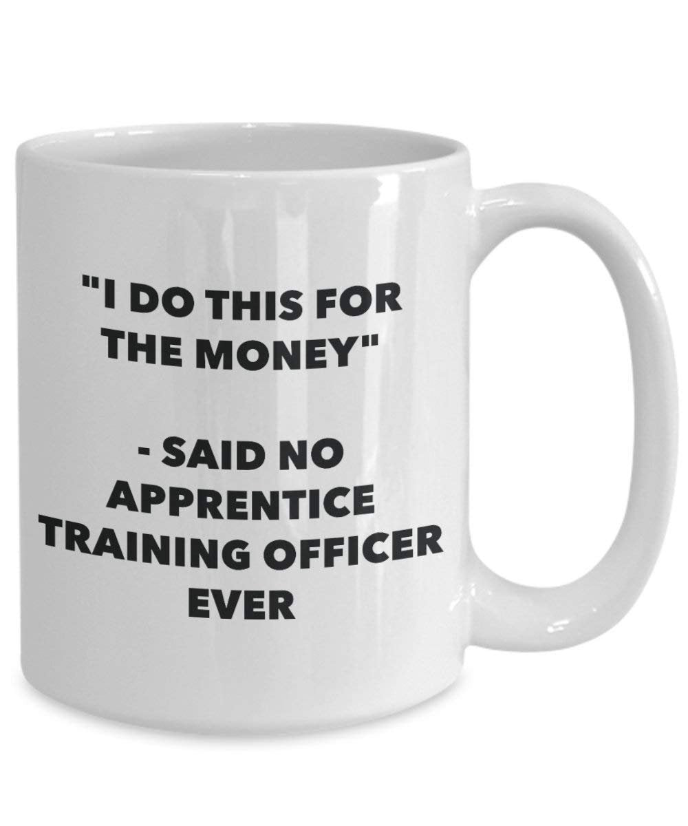I do presente per il denaro – Said no Apprentice training Officer Ever mug – Funny Coffee Cup – novelty Birthday Christmas GAG regalo idea 15oz Infradito colorati estivi, con finte perline