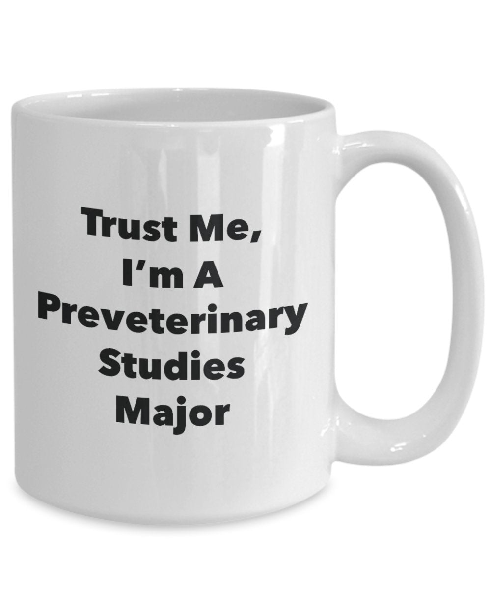 Trust Me, I'm A Preveterinary StudiesMajor Mug - Funny Tea Hot Cocoa Coffee Cup - Novelty Birthday Christmas Anniversary Gag Gifts Idea