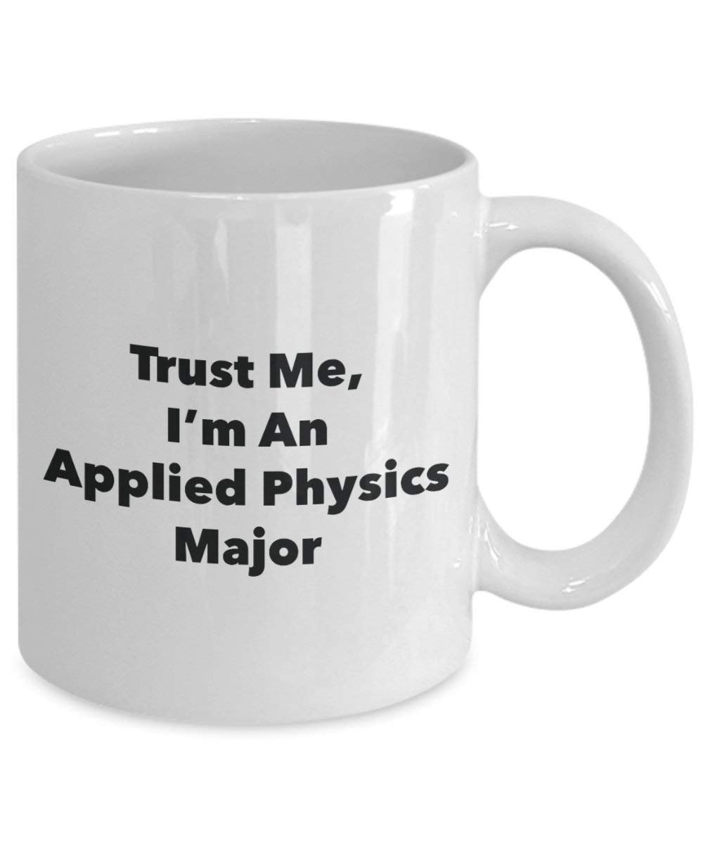 Trust Me, I'm An Applied Physics principaux Mug rigolo – Tasse à café – Cute Graduation Gag Gifts idées pour vos amis et Camarades de classe 15oz blanc