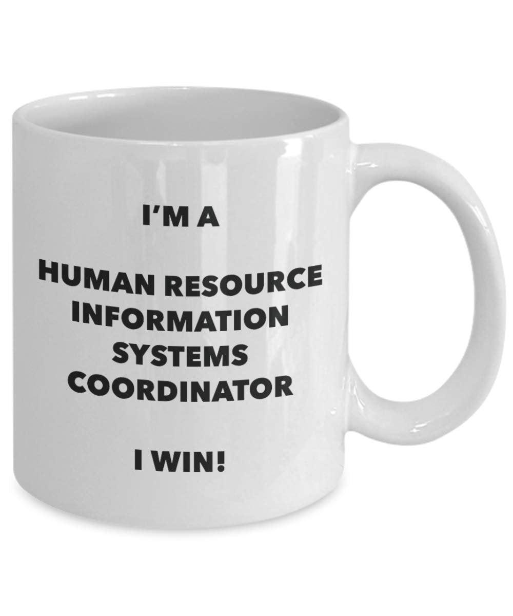 I'm a Human Resource Information Systems Coordinator Mug I win - Funny Coffee Cup - Birthday Christmas Gifts Idea