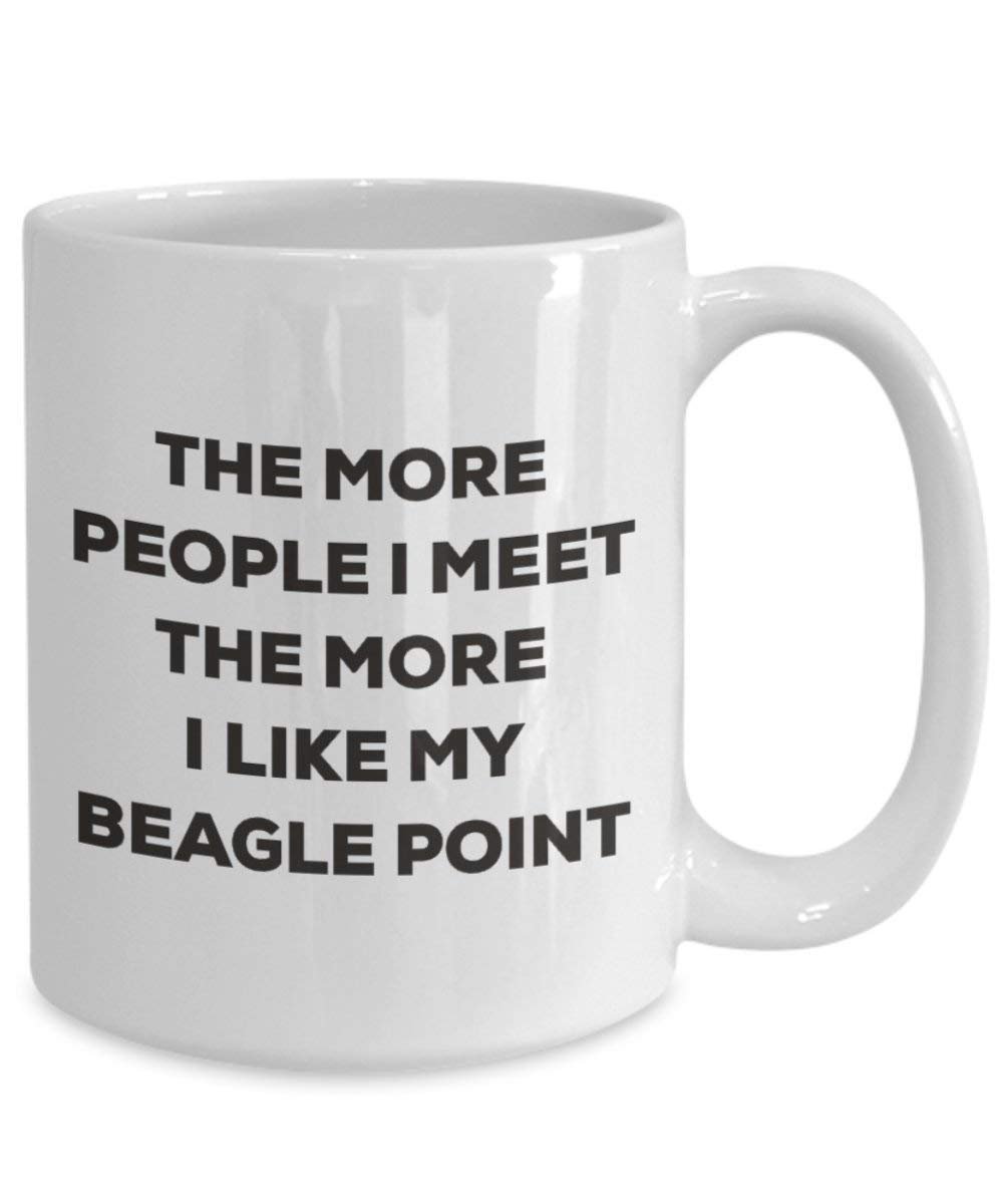 The more people I meet the more I like my Beagle Point Mug - Funny Coffee Cup - Christmas Dog Lover Cute Gag Gifts Idea