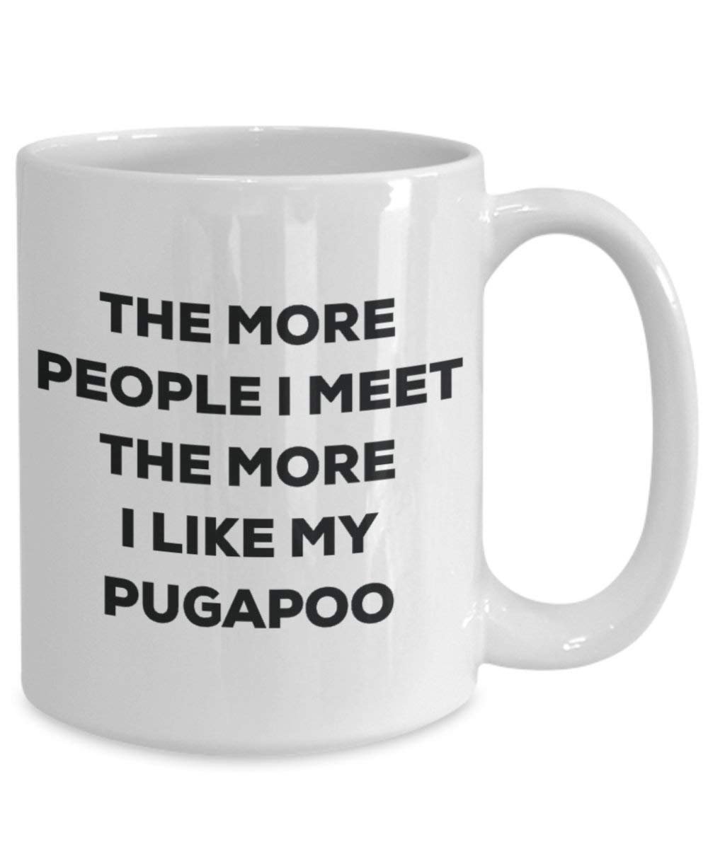 The more people I meet the more I like my Pugapoo Mug - Funny Coffee Cup - Christmas Dog Lover Cute Gag Gifts Idea