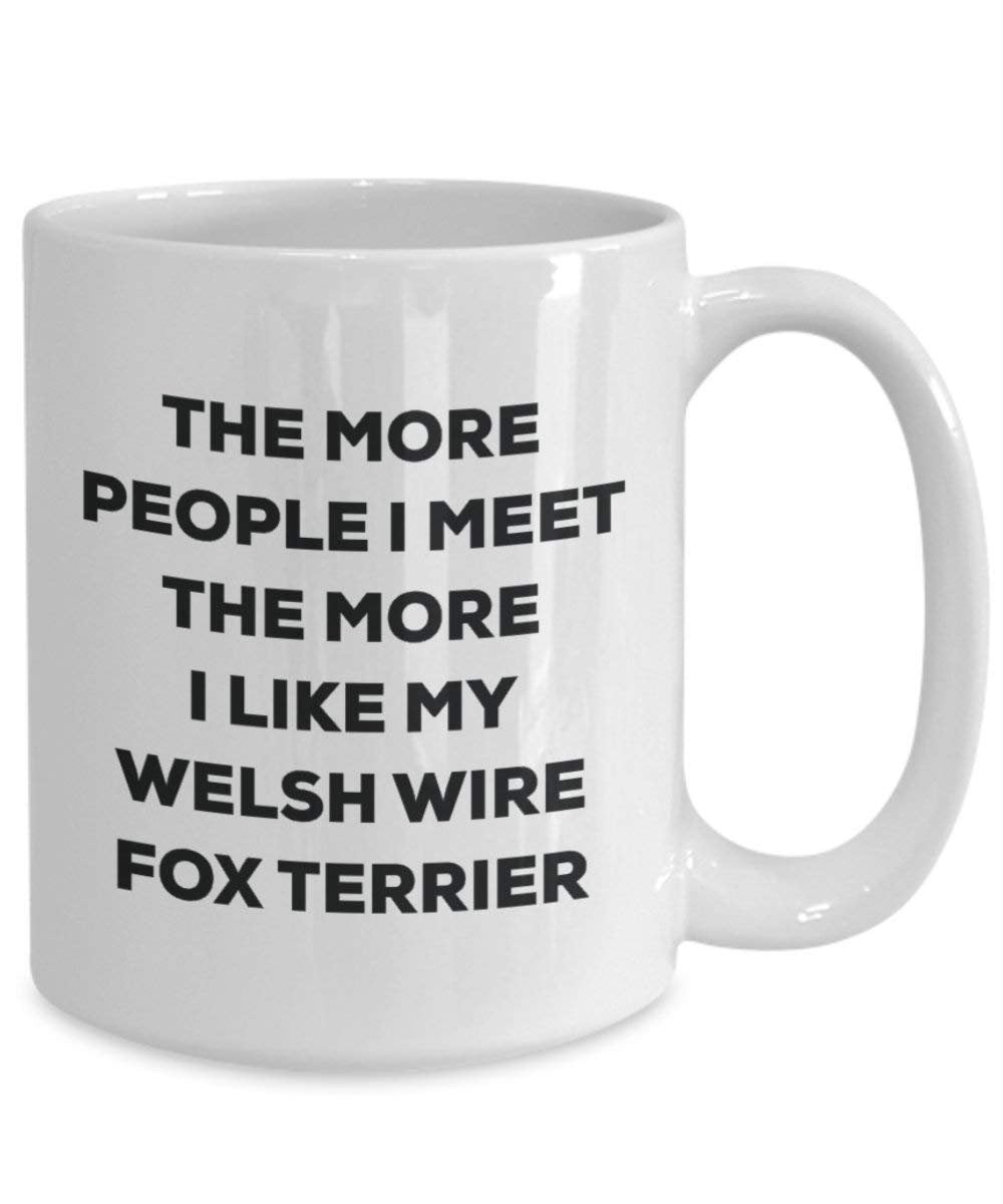 Le plus de personnes I Meet the More I Like My gallois Wire Fox Terrier Mug de Noël – Funny Tasse à café – amateur de chien mignon Gag Gifts Idée 15oz blanc