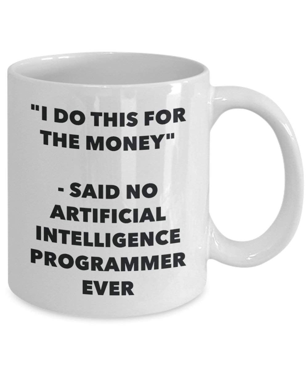 I do presente per il denaro – Said no intelligenza artificiale programmatore Ever mug – Funny Coffee Cup – novelty Birthday Christmas GAG regalo idea 11oz Infradito colorati estivi, con finte perline
