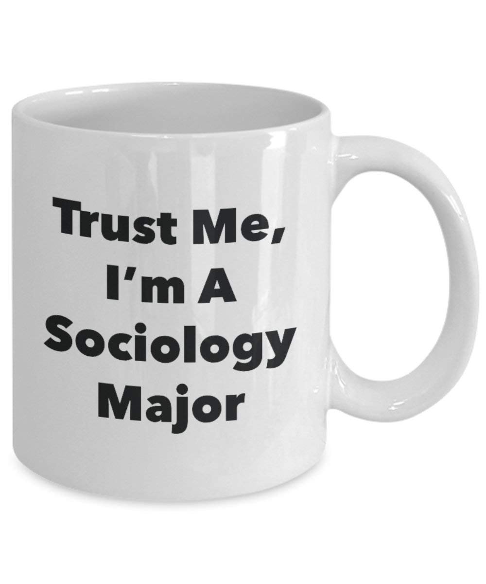 Trust Me, I 'm A Soziologie Major Becher – Lustige Kaffee Tasse – Cute Graduation Gag Geschenke Ideen für Freunde und Klassenkameraden