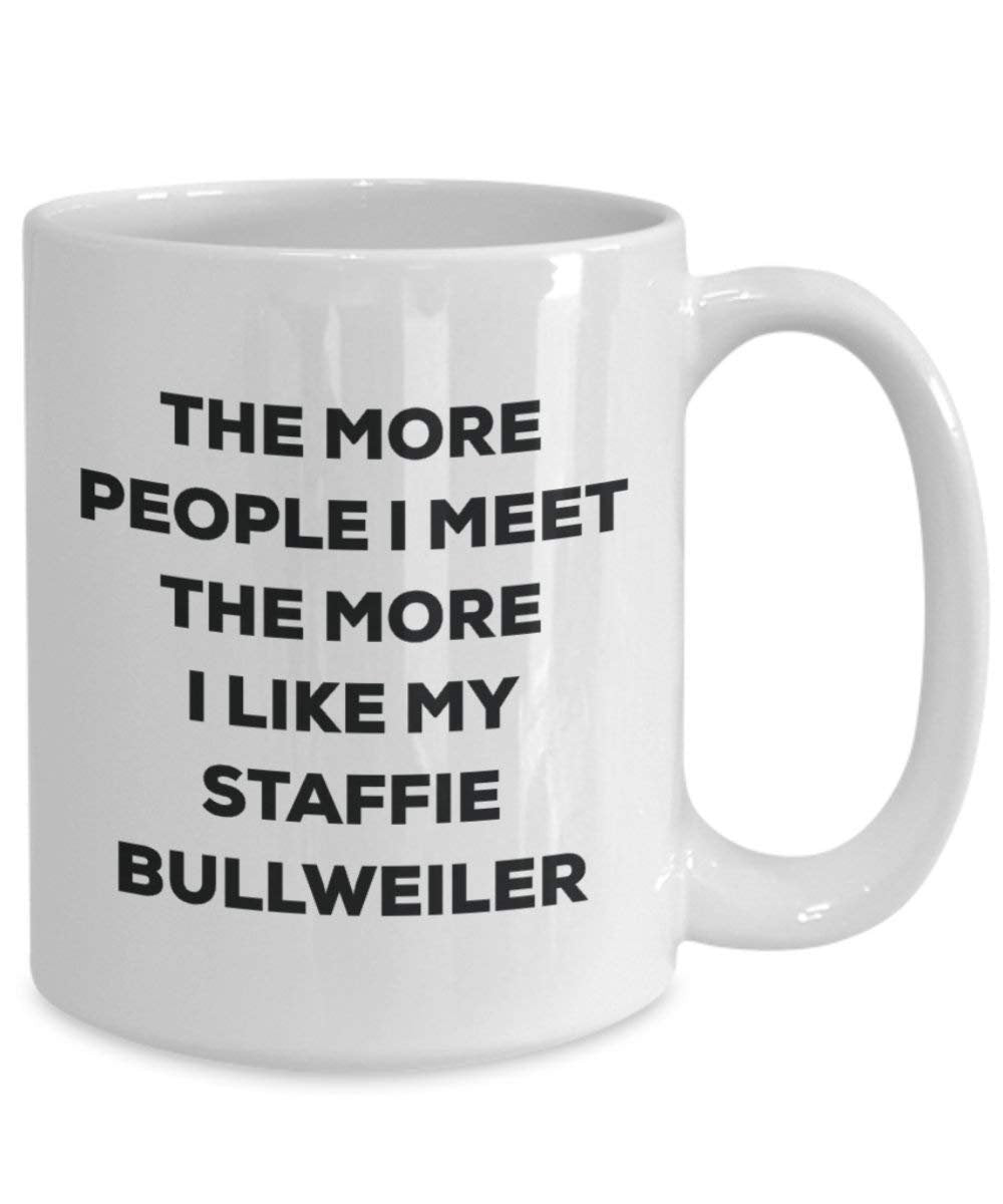 The more people I meet the more I like my Staffie Bullweiler Mug - Funny Coffee Cup - Christmas Dog Lover Cute Gag Gifts Idea