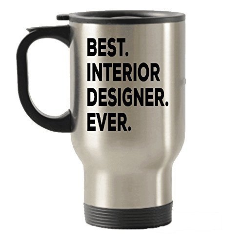 Interior Design Travel Mug - Travel Insulated Tumblers - Interior Design Gifts for Interior Designers - Best Ever - Can Be Funny Gag Gift Or Appreciation Idea - Inexpensive Present Or in Gift Basket