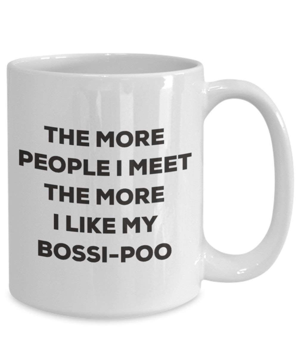 Le plus de personnes I Meet the More I Like My Bossi-poo Mug de Noël – Funny Tasse à café – amateur de chien mignon Gag Gifts Idée 11oz blanc