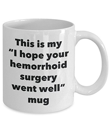 This is My I Hope Your Hemorrhoid Surgery Went Well Mug - Funny Tea Hot Cocoa Coffee Cup - Get Well Soon Gifts - Novelty Well Wisher Gag Gifts Idea