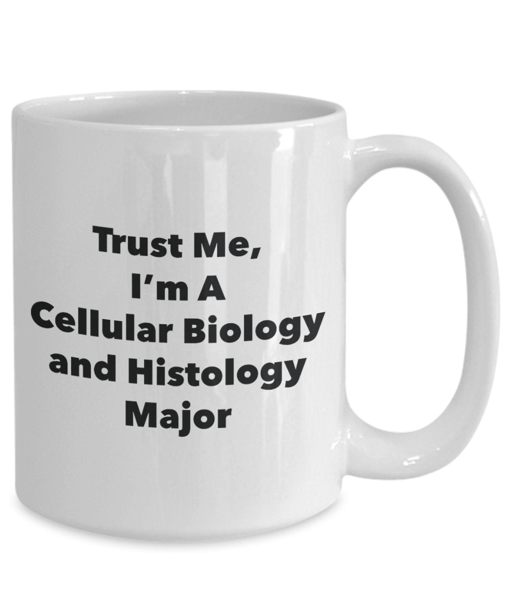 Trust Me, I'm A Cellular Biology and Histology Major Mug - Funny Tea Hot Cocoa Coffee Cup - Novelty Birthday Christmas Anniversary Gag Gifts Idea