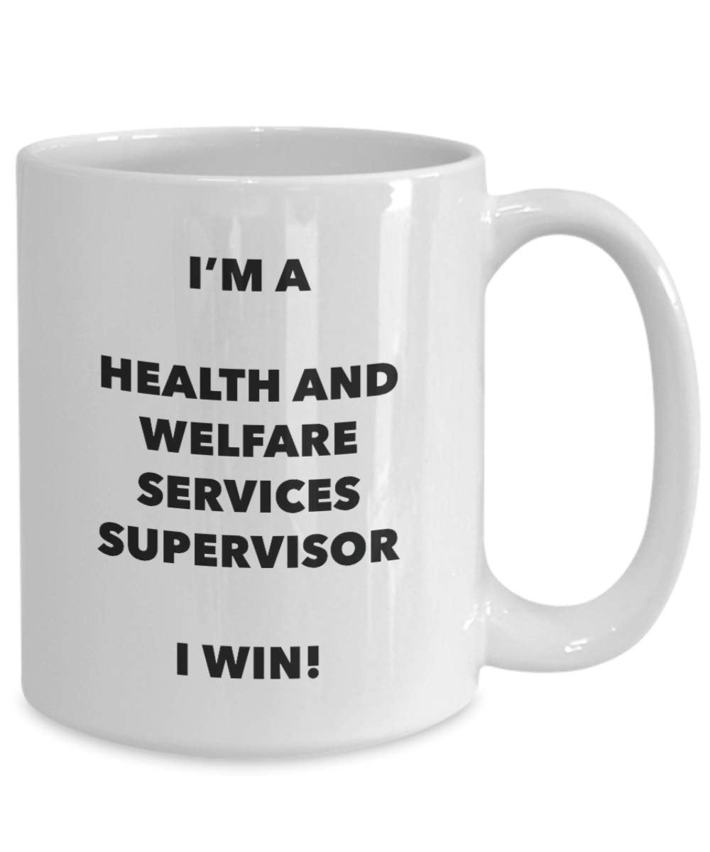 I'm a Health And Welfare Services Supervisor Mug I win - Funny Coffee Cup - Novelty Birthday Christmas Gag Gifts Idea