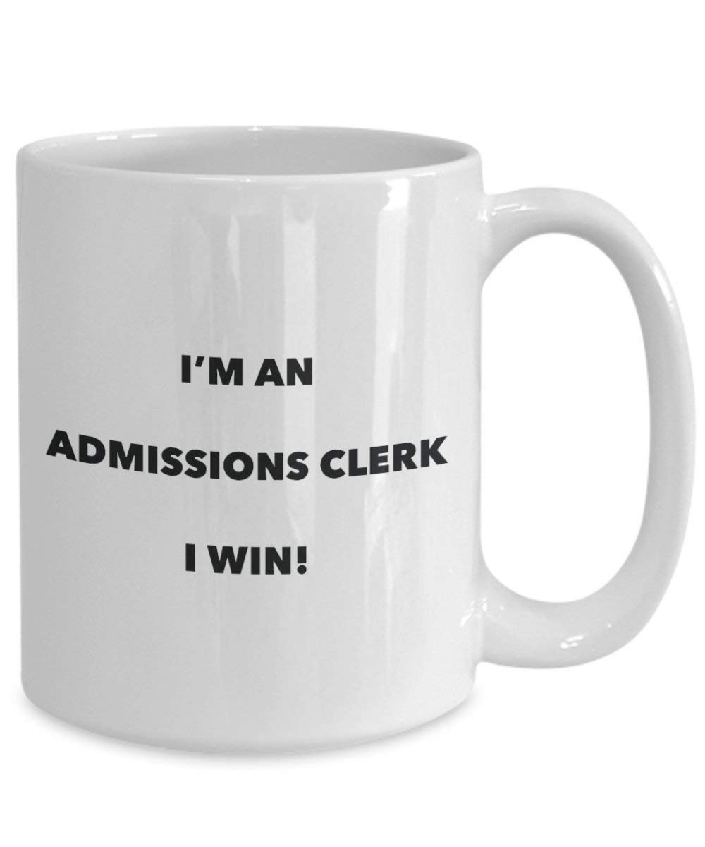 Admissions Clerk Mug - I'm an Admissions Clerk I win! - Funny Coffee Cup - Novelty Birthday Christmas Gag Gifts Idea