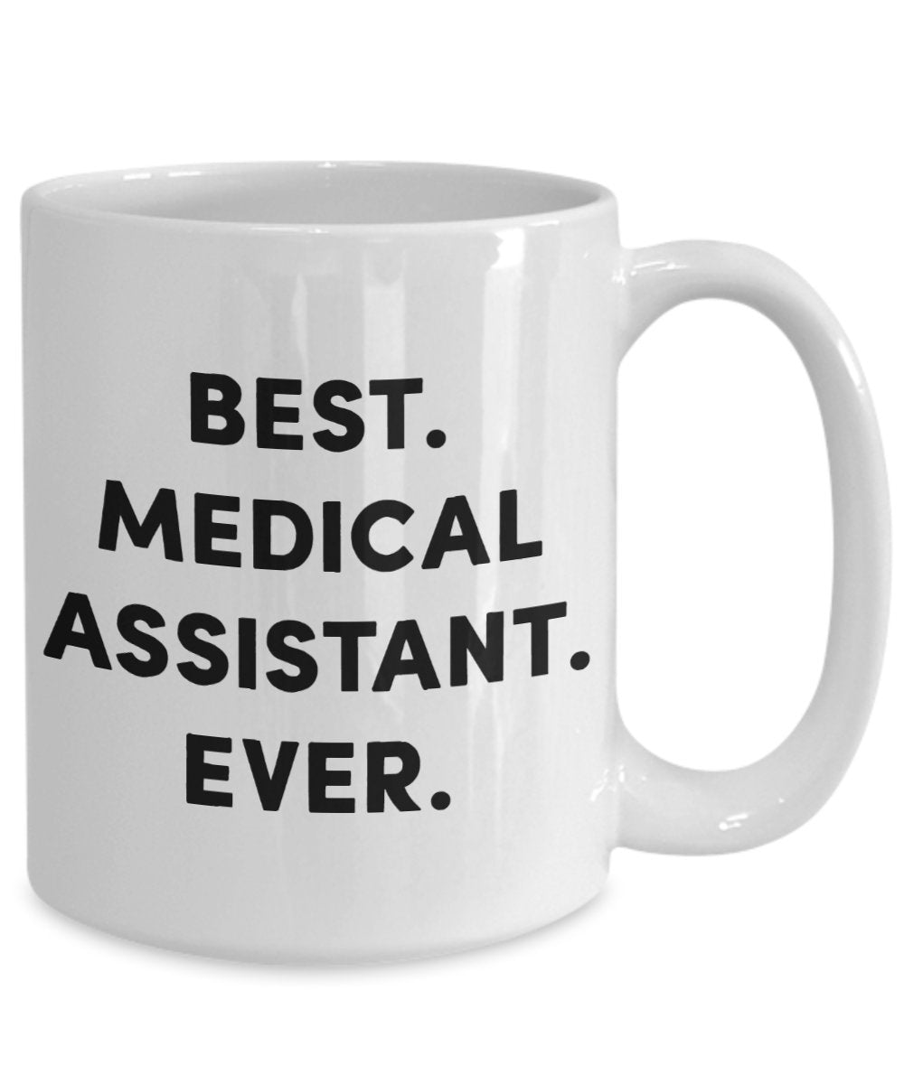 Medical Assistant Coffee Mug - Best Medical Assistant Ever - Funny Tea Hot Cocoa Coffee Cup - Novelty Birthday Christmas Anniversary Gag Gifts Idea