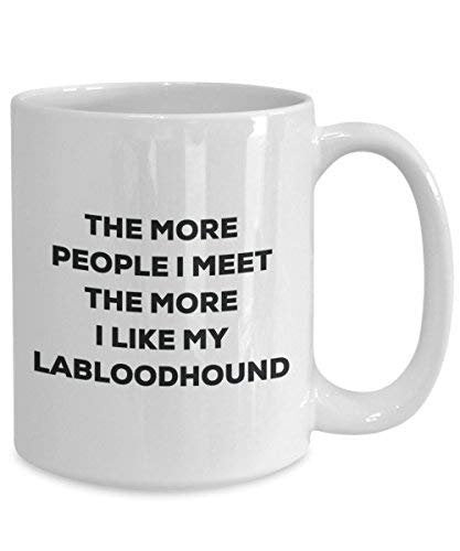 The More People I Meet The More I Like My Labloodhound Mug - Funny Coffee Cup - Christmas Dog Lover Cute Gag Gifts Idea
