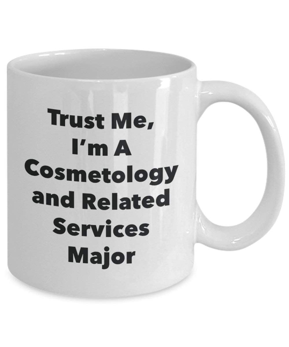 Trust Me, I'm A Cosmetology and Related Services Major Mug - Funny Coffee Cup - Cute Graduation Gag Gifts Ideas for Friends and Classmates (11oz)