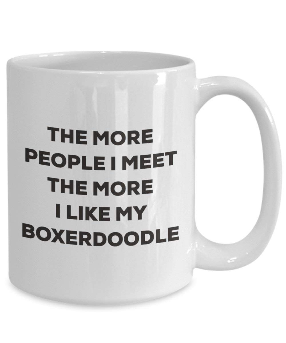 The More People I Meet the More I Like My boxerdoodle Tasse – Funny Coffee Cup – Weihnachten Hund Lover niedlichen Gag Geschenke Idee 11oz weiß
