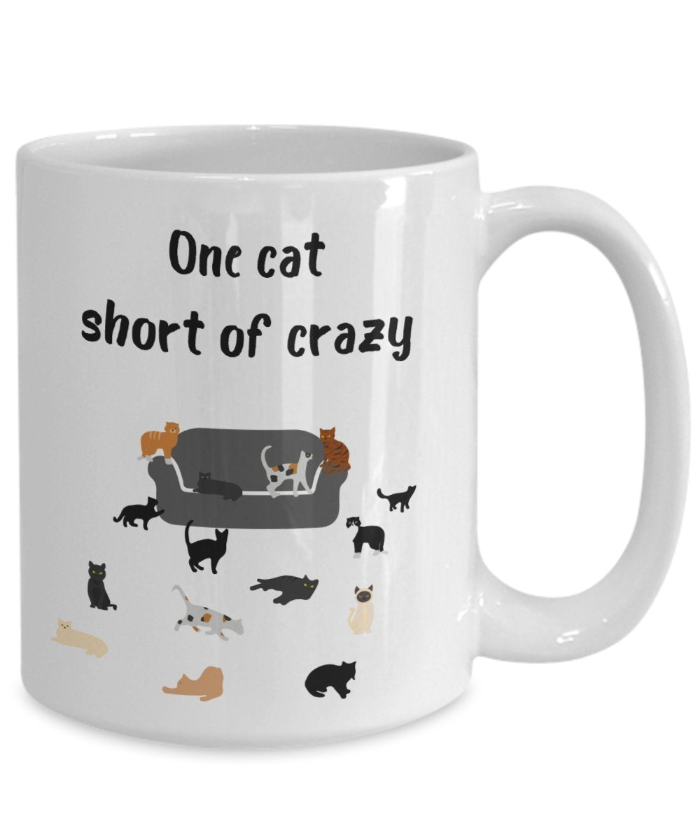 One Cat Short Of Crazy Mug - Funny Tea Hot Cocoa Coffee Cup - Novelty Birthday Christmas Anniversary Gag Gifts Idea