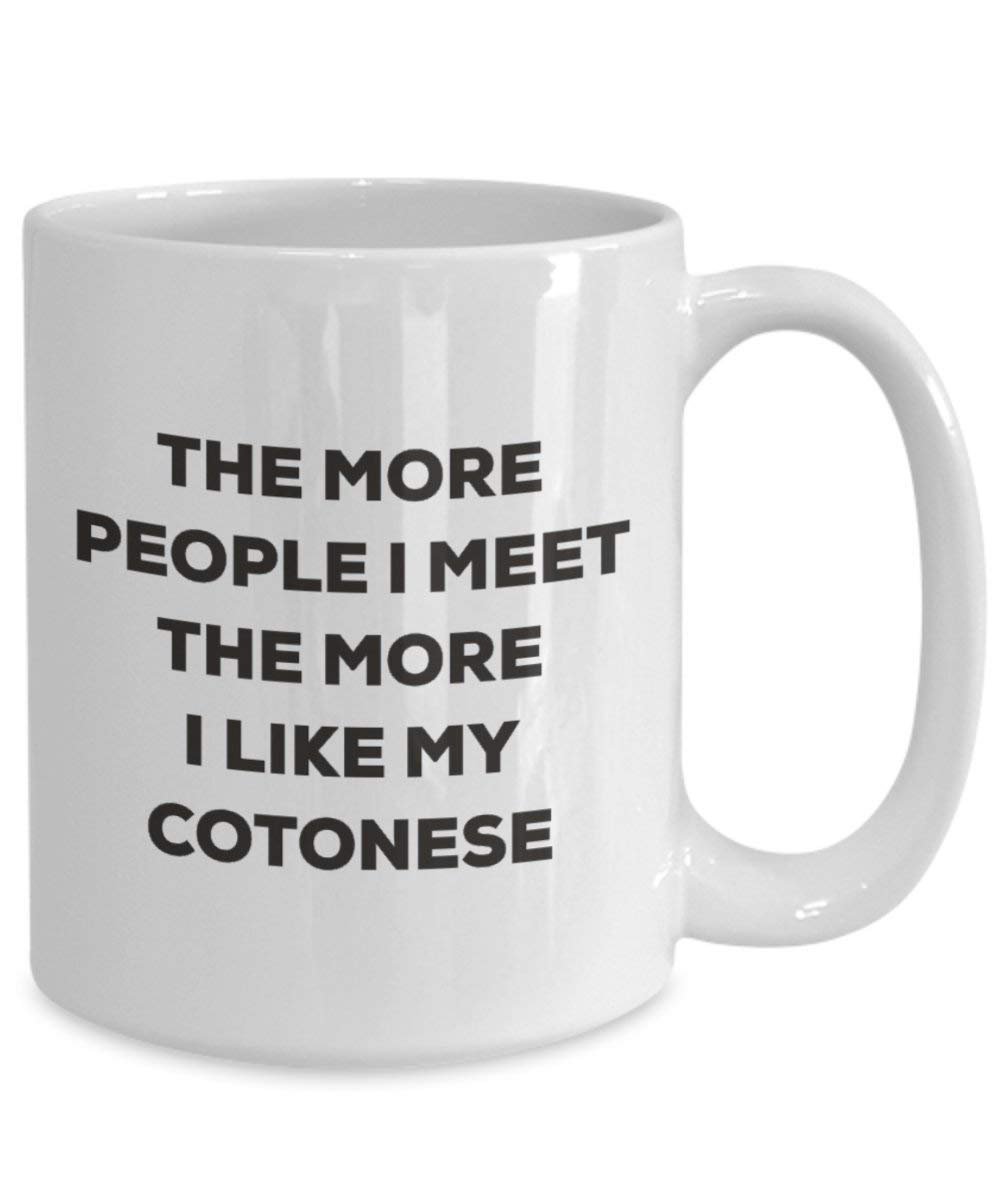The more people I meet the more I like my Cotonese Mug - Funny Coffee Cup - Christmas Dog Lover Cute Gag Gifts Idea