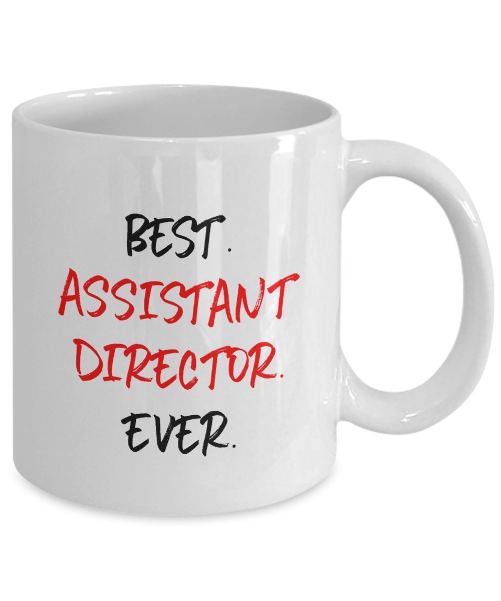 Assistant Director Gifts – Best Assistant Director Ever Mug - Funny Tea Hot Cocoa Coffee Cup - Birthday Christmas Gag Gifts Idea
