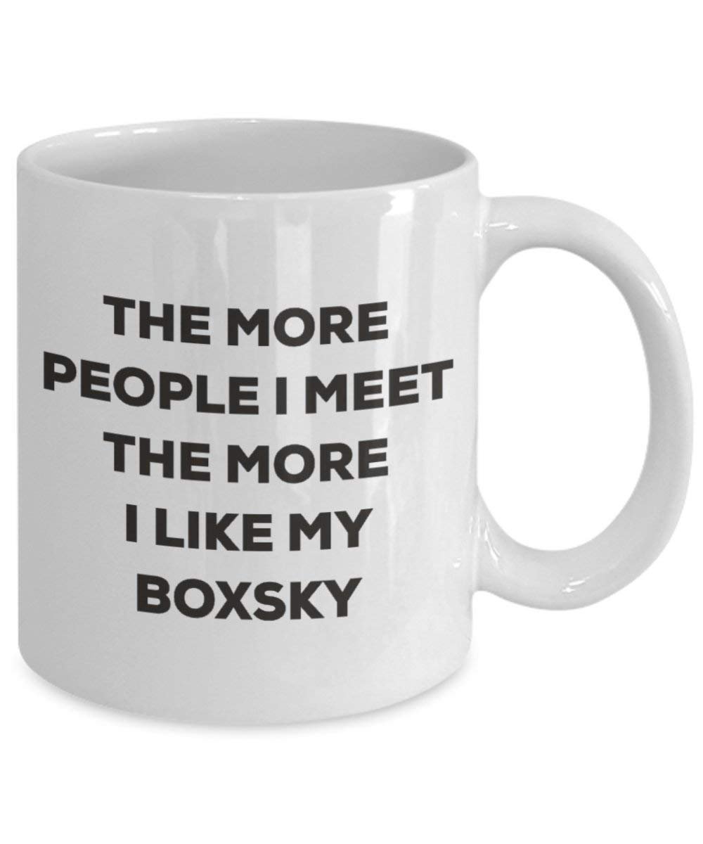 The more people I meet the more I like my Boxsky Mug - Funny Coffee Cup - Christmas Dog Lover Cute Gag Gifts Idea