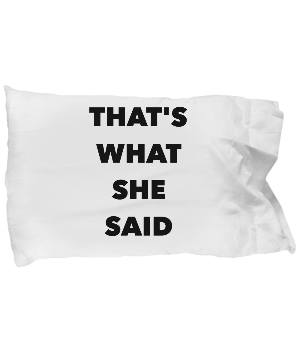 SpreadPassion That's What She Said Pillow Case - Funny Gift Idea - Unique - Office Room Decor