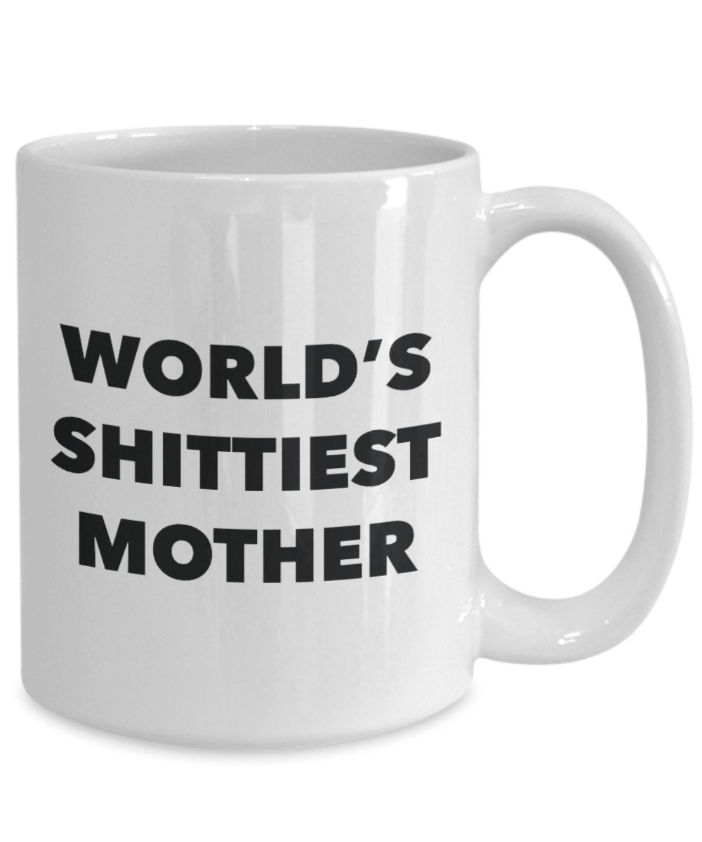 Mother Tasse – Kaffee Cup – World 's shittiest Mother – Mutter Geschenke – Funny Neuheit Geburtstag Geschenkidee 15oz weiß