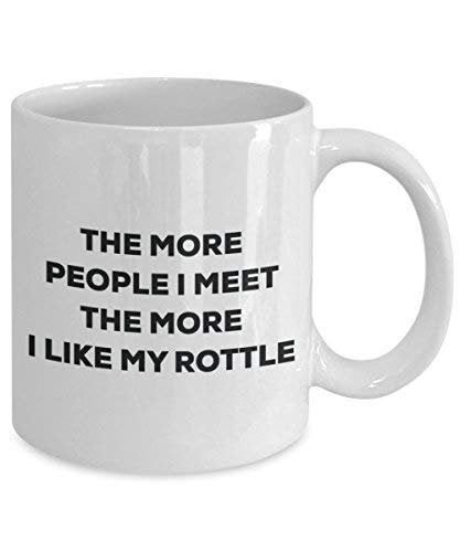 The More People I Meet The More I Like My Rottle Mug - Funny Coffee Cup - Christmas Dog Lover Cute Gag Gifts Idea