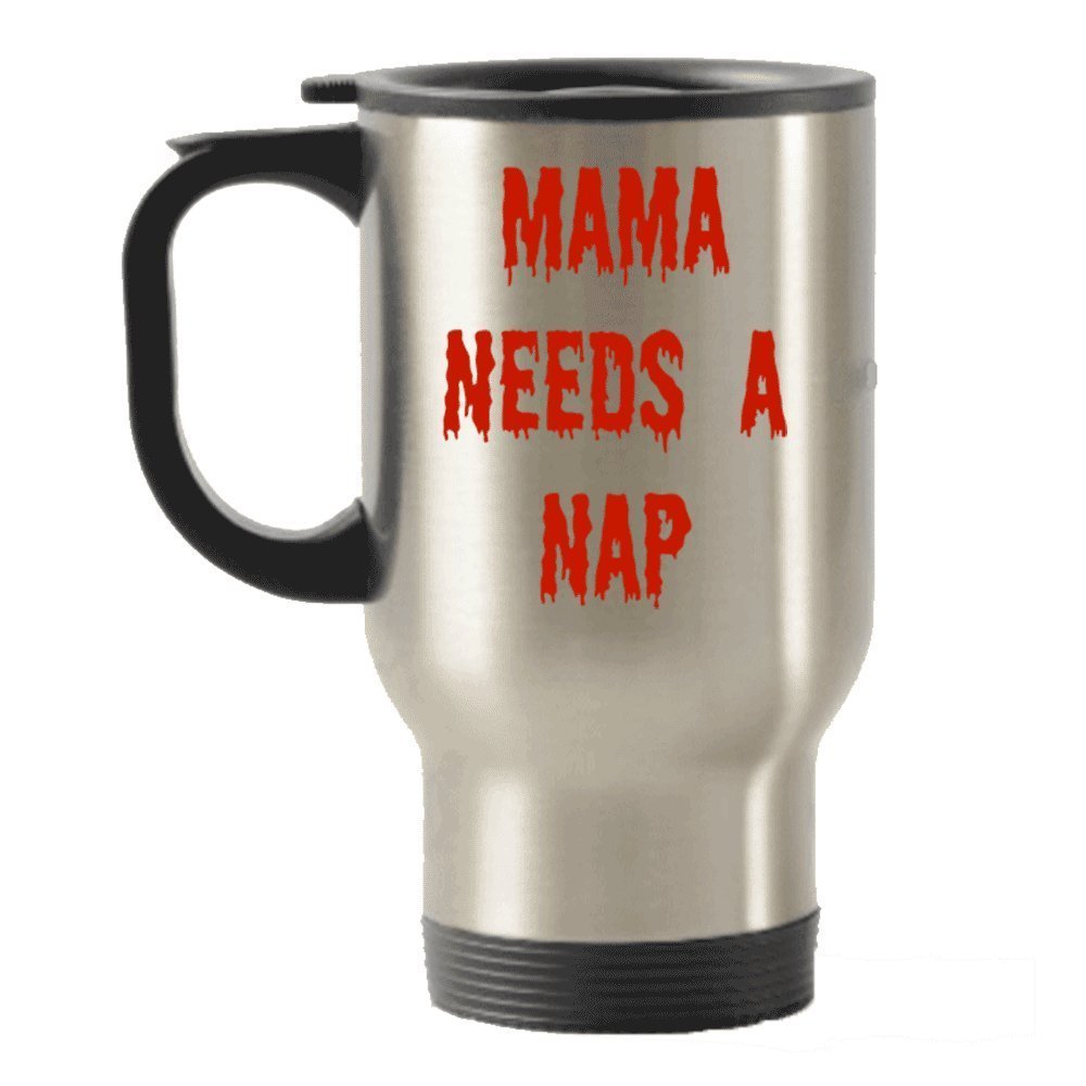 Mama Needs A Nap Travel Insulated Tumblers Mug - Funny Gag Gift - Zombie Exhaustion - New Mother Present