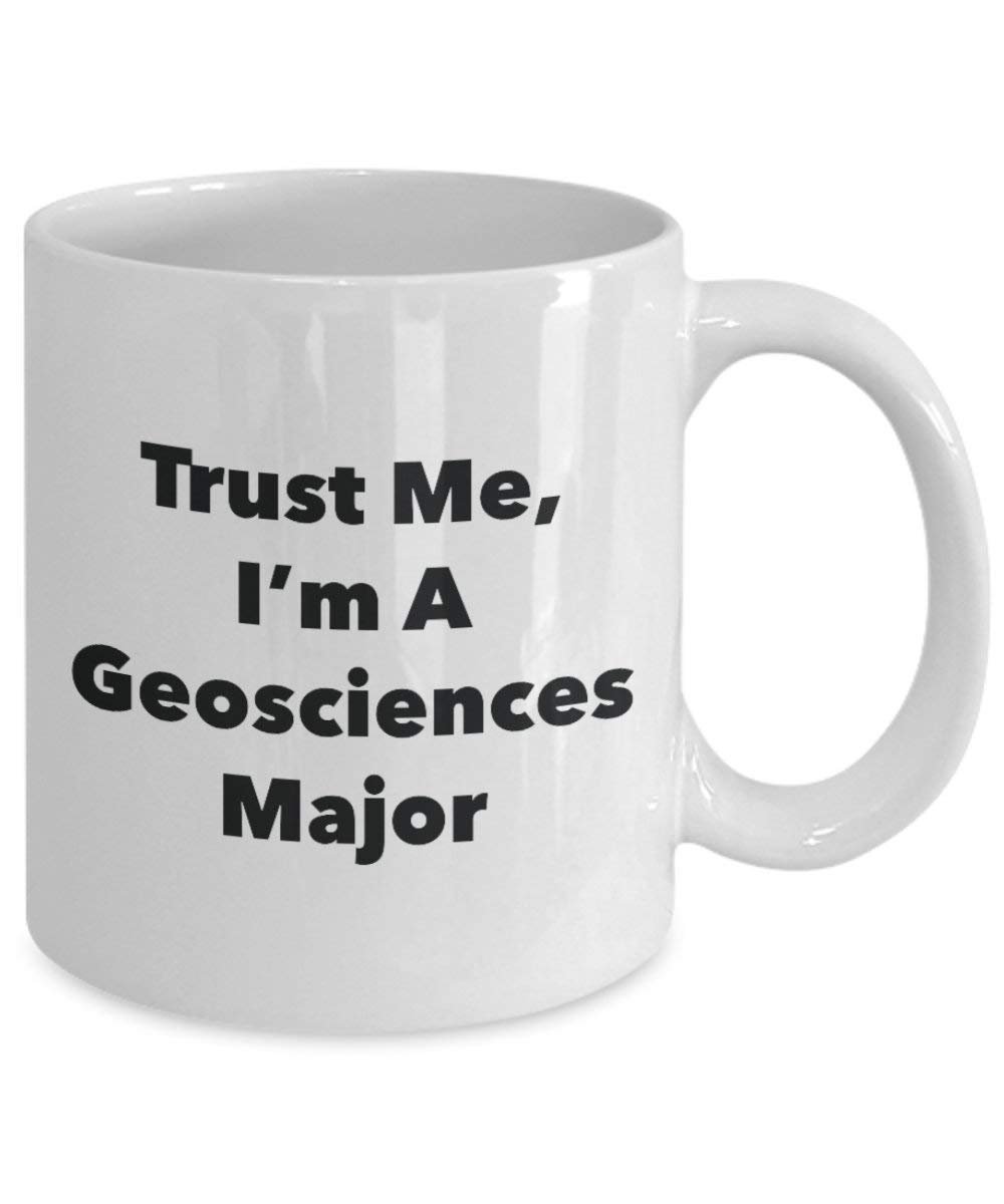 Trust Me, I'm a Geosciences principaux Mug rigolo – Tasse à café – Cute Graduation Gag Gifts idées pour vos amis et Camarades de classe 15oz blanc