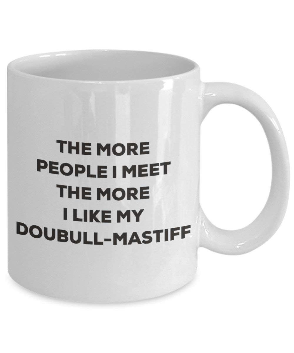 The more people I meet the more I like my Doubull-mastiff Mug - Funny Coffee Cup - Christmas Dog Lover Cute Gag Gifts Idea