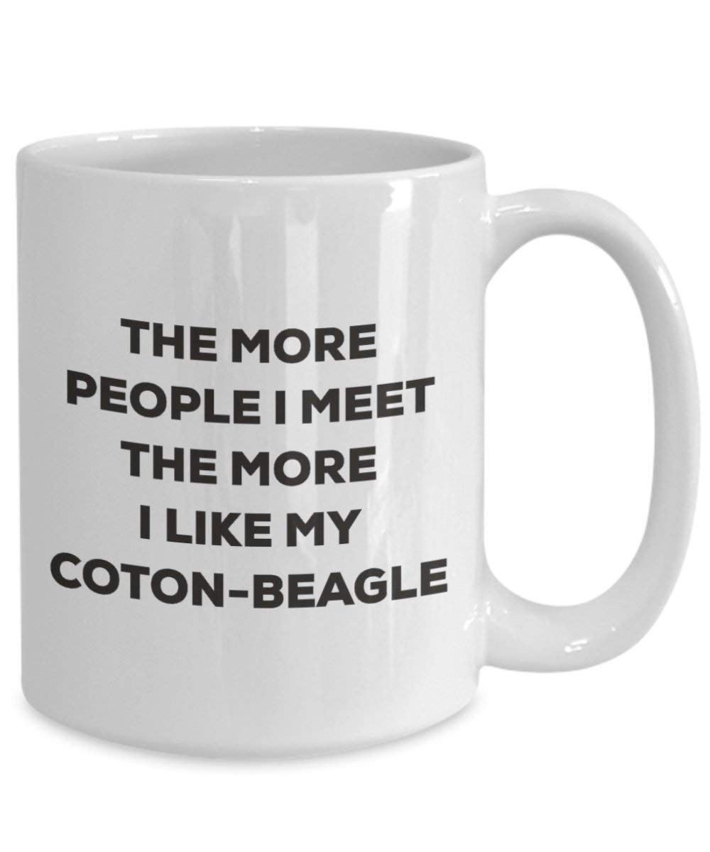 The more people I meet the more I like my Coton-beagle Mug - Funny Coffee Cup - Christmas Dog Lover Cute Gag Gifts Idea