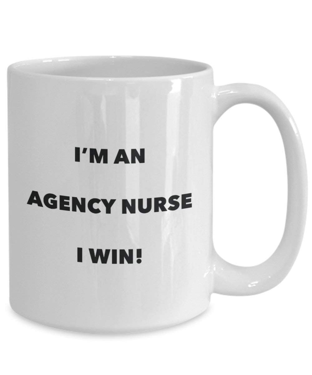 Agence infirmière Mug – Je suis une Agence infirmière I Win. – Funny Tasse à café – Fantaisie anniversaire Idée de Gag cadeaux de Noël 11oz blanc