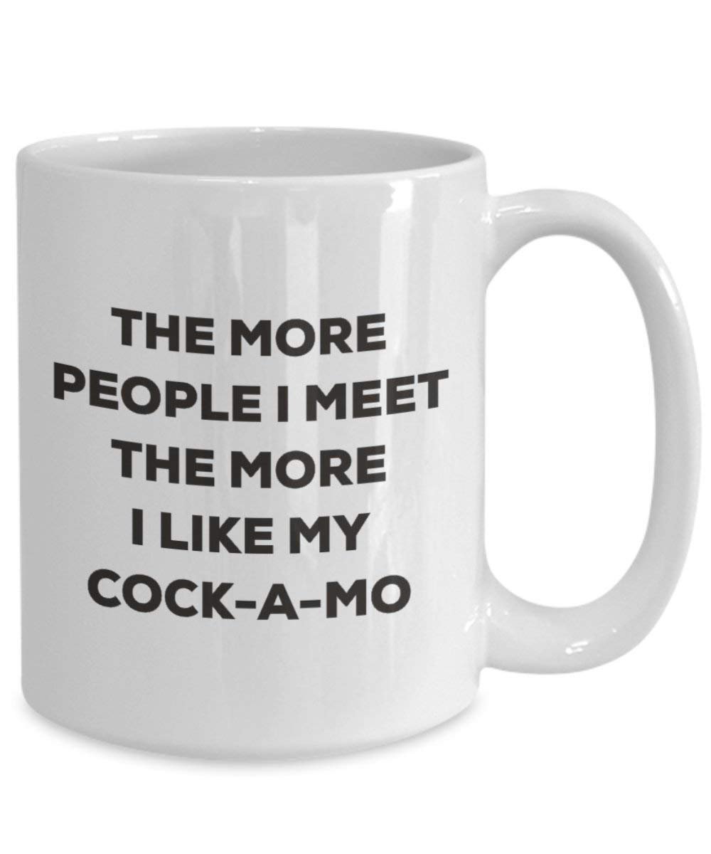 The More People I Meet the More I Like My cock-a-mo Tasse – Funny Coffee Cup – Weihnachten Hund Lover niedlichen Gag Geschenke Idee