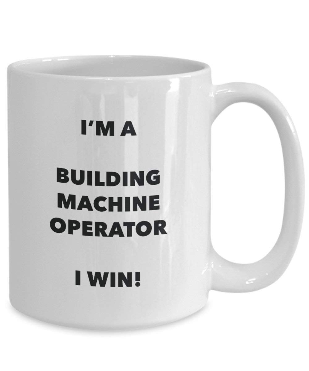 Je suis une machine de construction opérateur Mug I Win. – Funny Tasse à café – Fantaisie anniversaire Idée de Gag cadeaux de Noël 11oz blanc