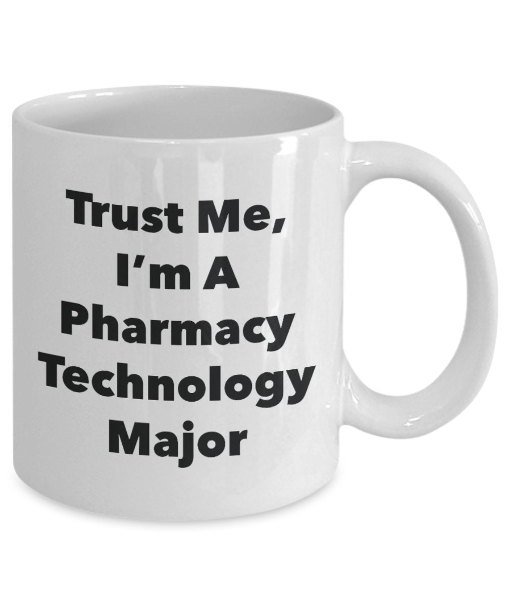 Trust Me, I'm A Pharmacy Technology Major Mug - Funny Tea Hot Cocoa Coffee Cup - Novelty Birthday Christmas Anniversary Gag Gifts Idea