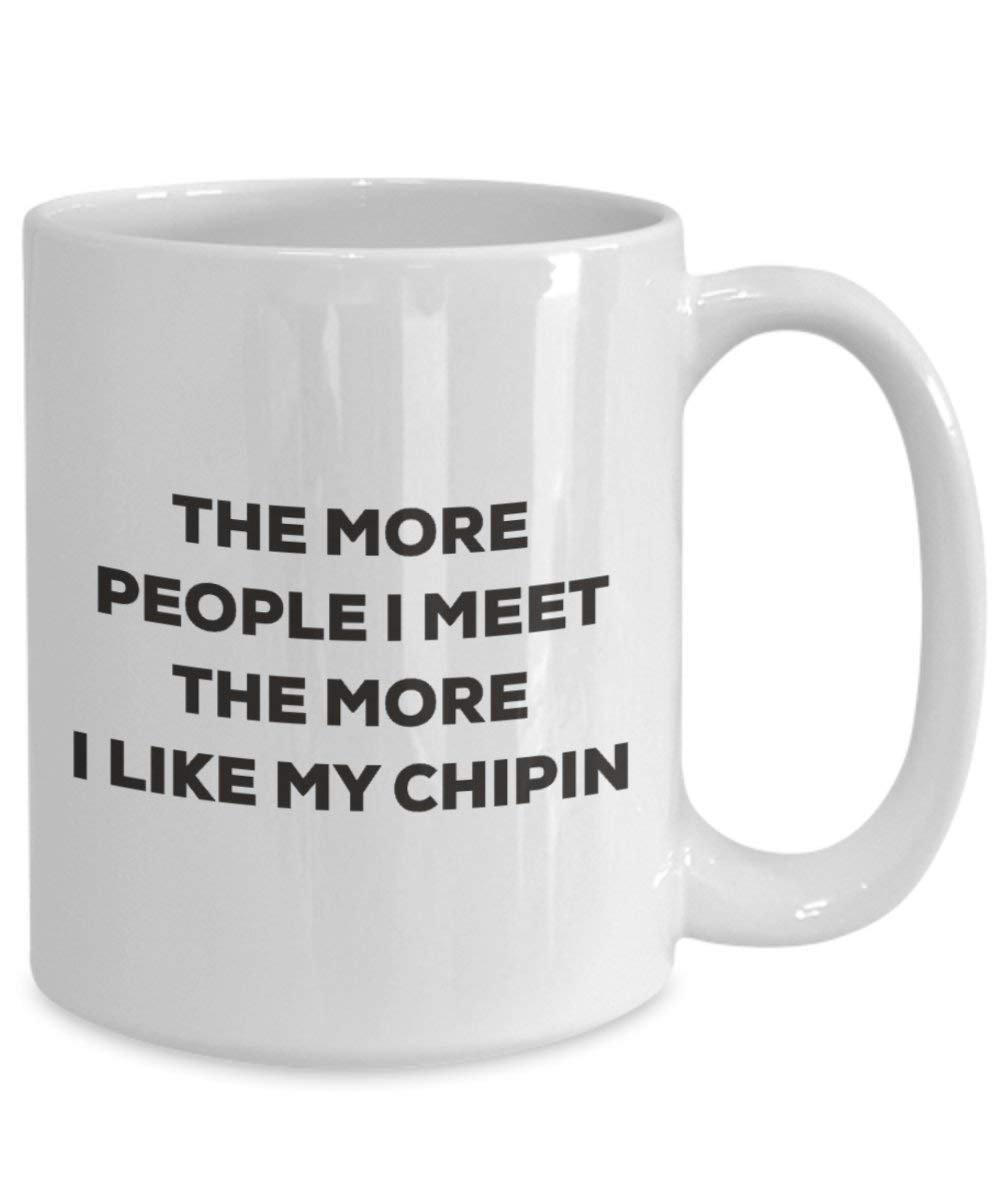 Le plus de personnes I Meet the More I Like My Chipin Mug de Noël – Funny Tasse à café – amateur de chien mignon Gag Gifts Idée 11oz blanc