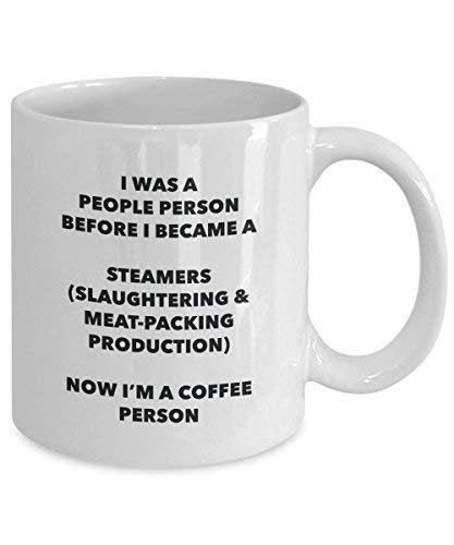 Steamers (Slaughtering & Meat-Packing Production) Coffee Person Mug - Funny Tea Cocoa Cup - Birthday Christmas Coffee Lover Cute Gag Gifts Idea