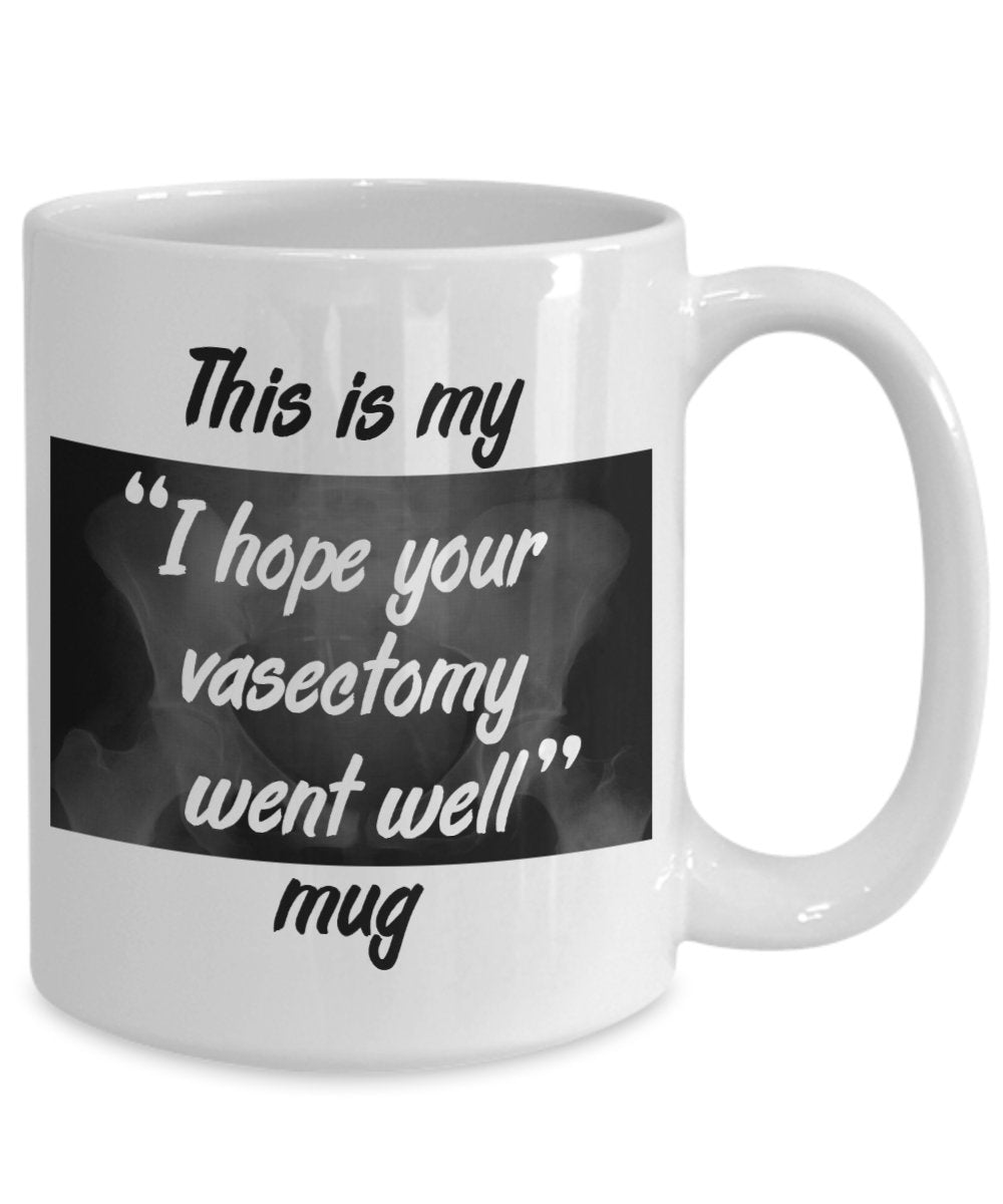 Vasectomy Gift Mug - Funny Tea Hot Cocoa Coffee Cup - Novelty Birthday Gift Idea
