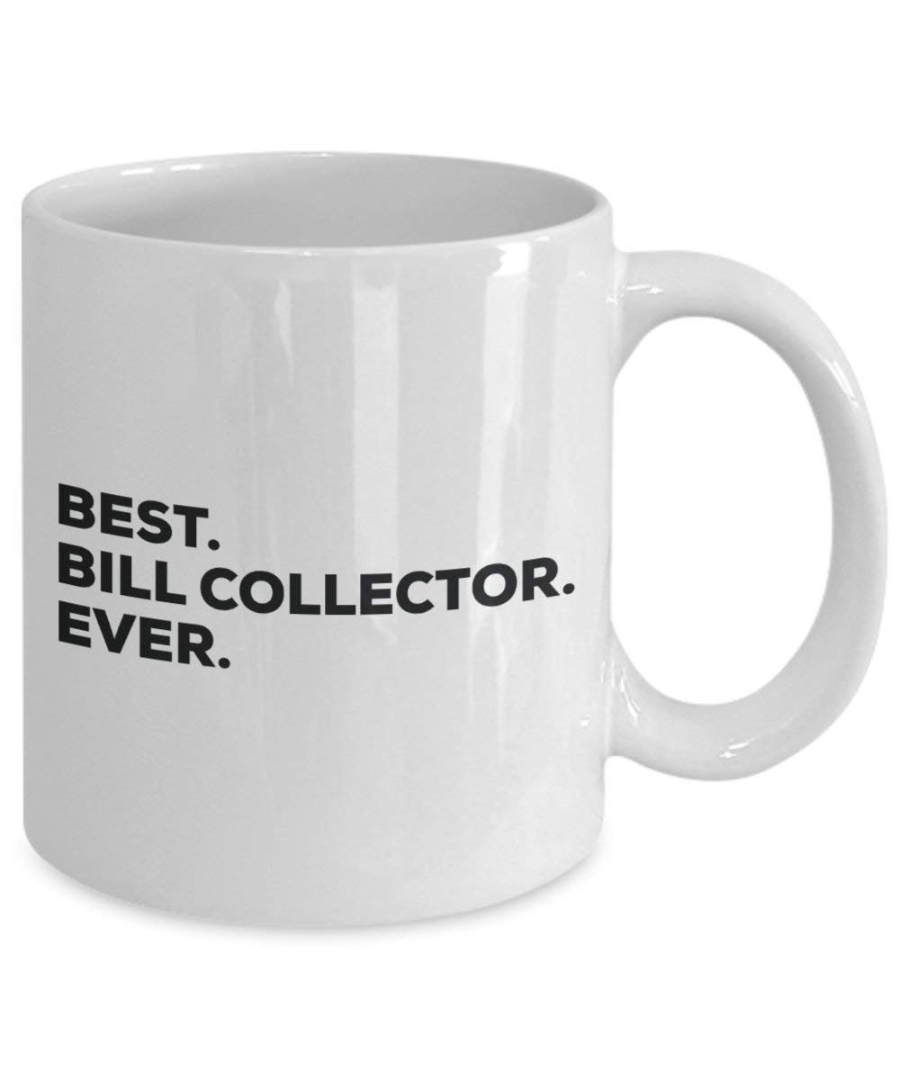 Best Bill Collector Ever Mug - Funny Coffee Cup -Thank You Appreciation For Christmas Birthday Holiday Unique Gift Ideas