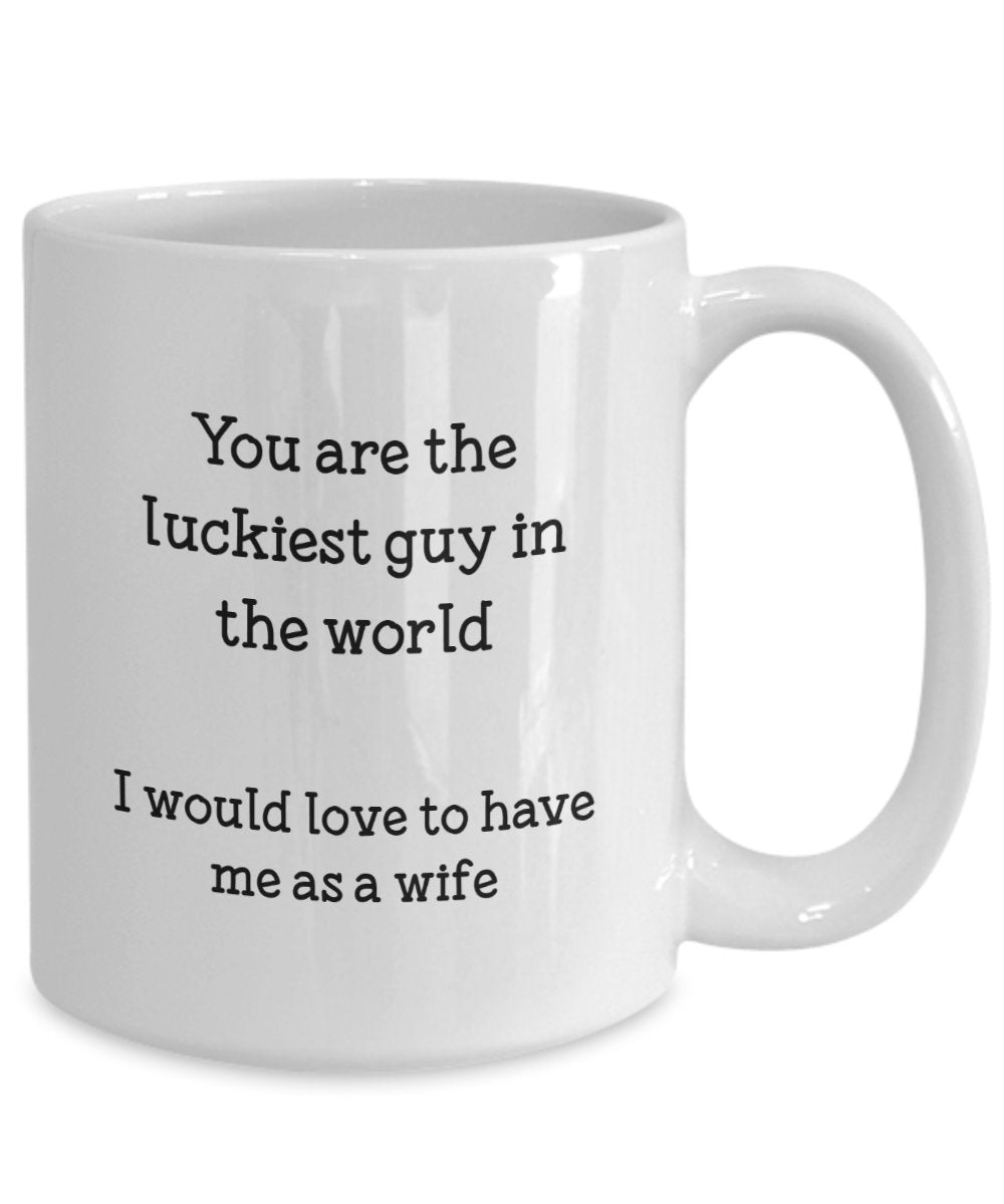 You Are the Luckiest Guy in the World Mug - Funny Husband Coffee Cup - Gifts from Wife to Husband - Birthday Christmas Gag Gifts Idea
