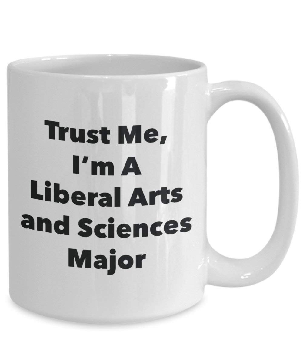 Trust Me, I 'm A Liberal Arts und Wissenschaften Major Becher – Lustige Kaffee Tasse – Cute Graduation Gag Geschenke Ideen für Freunde und Klassenkameraden