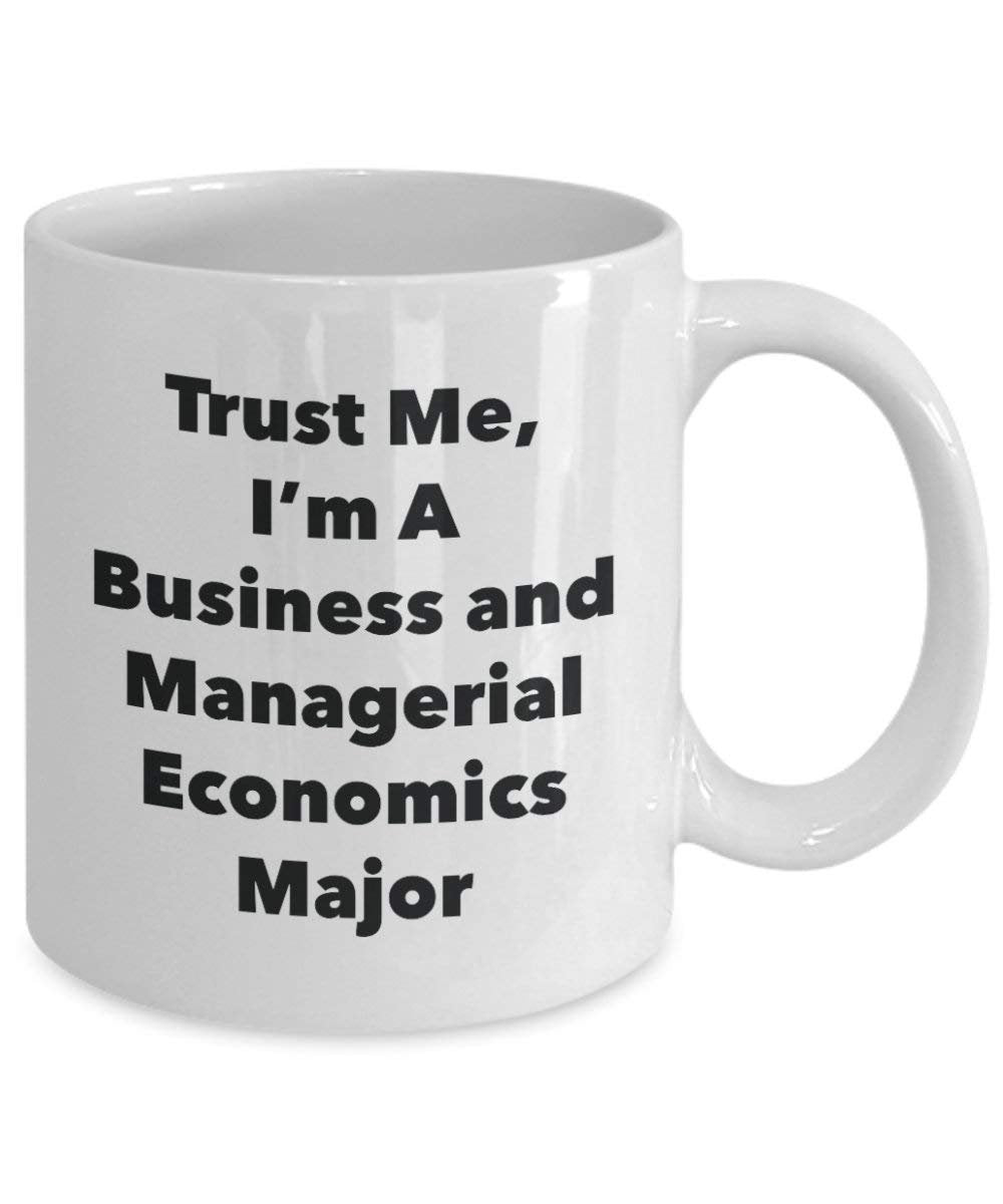 Trust Me, I'm A Business and Managerial Economics Major Mug - Funny Coffee Cup - Cute Graduation Gag Gifts Ideas for Friends and Classmates (15oz)