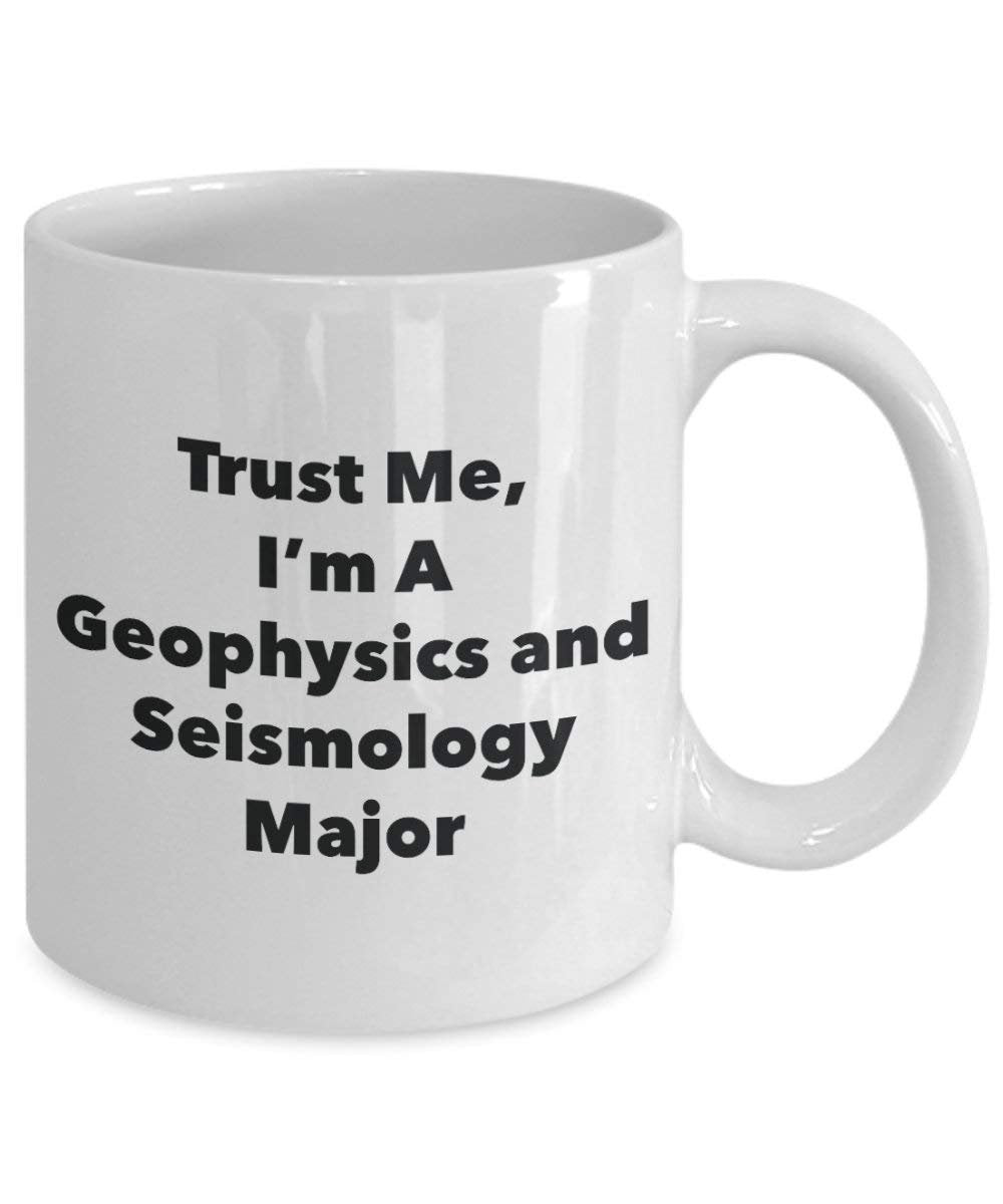 Trust Me, I'm a Géophysique internationale et Seismology principaux Mug rigolo – Tasse à café – Cute Graduation Gag Gifts idées pour vos amis et Camarades de classe 15oz blanc