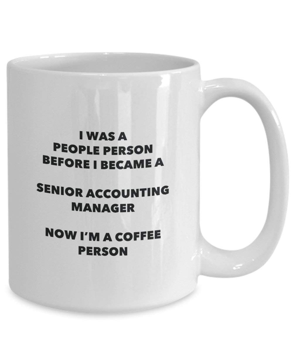Senior Accounting Manager Coffee Person Mug - Funny Tea Cocoa Cup - Birthday Christmas Coffee Lover Cute Gag Gifts Idea